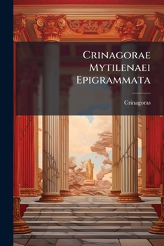 Crinagorae Mytilenaei Epigrammata (Ancient Greek Edition)
