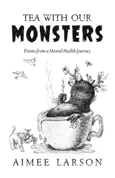 Paperback Tea With Our Monsters: Poems From A Mental Health Journey Book