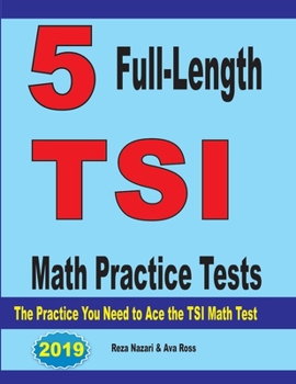 Paperback 5 Full-Length TSI Math Practice Tests: The Practice You Need to Ace the TSI Math Test Book