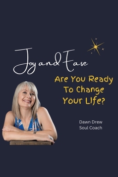 Paperback Joy and Ease: Are You Ready to Change Your Life? Book