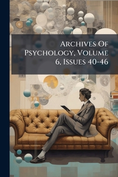 Paperback Archives Of Psychology, Volume 6, Issues 40-46 Book