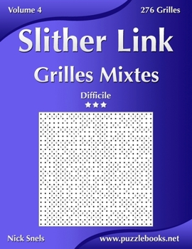 Paperback Slither Link Grilles Mixtes - Difficile - Volume 4 - 276 Grilles [French] Book
