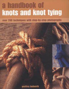 Paperback A Handbook of Knots and Knot Tying: Over 200 Techniques with Step-By-Step Photographs Book