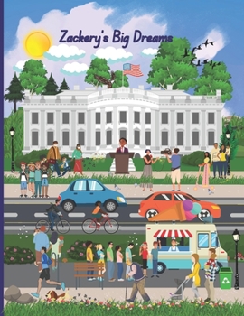 Paperback Zackery's Big Dreams: Adventure - Trip to Washington DC -Children book Age 3-8 Book