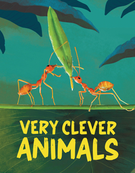Very Clever Animals: Discover the World's Smartest Animals