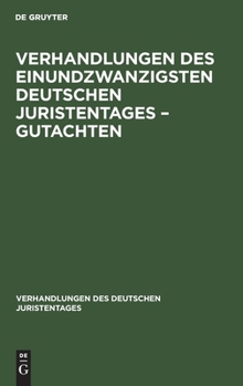 Hardcover Verhandlungen Des Einundzwanzigsten Deutschen Juristentages - Gutachten [German] Book