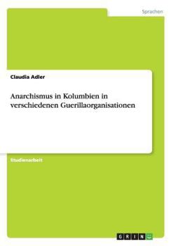 Paperback Anarchismus in Kolumbien in verschiedenen Guerillaorganisationen [German] Book