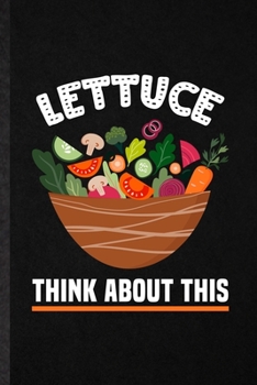 Lettuce Think About This: Blank Funny Lettuce Vegan Keep Fit Lined Notebook/ Journal For Healthy Lifestyle, Inspirational Saying Unique Special Birthday Gift Idea Classic 6x9 110 Pages