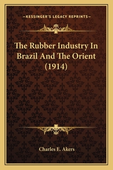 Paperback The Rubber Industry In Brazil And The Orient (1914) Book