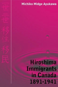 Hardcover Hiroshima Immigrants in Canada, 1891-1941 Book
