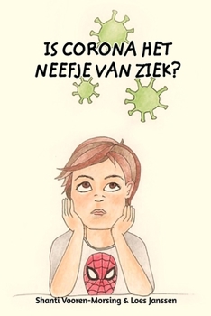 Paperback Is corona het neefje van ziek?: Een luchtige kijk op corona door de bril van een kind [Dutch] Book