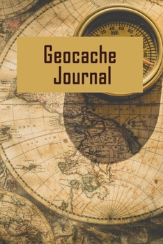 Paperback Geocache Journal: Journal to keeping track of your GeoCache Treasure Information, Geocache gifts-120 Pages(6"x9") Matte Cover Finish Book