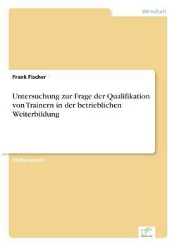 Paperback Untersuchung zur Frage der Qualifikation von Trainern in der betrieblichen Weiterbildung [German] Book