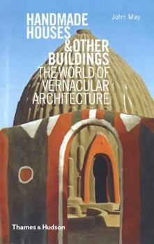 Hardcover Handmade Houses & Other Buildings: The World of Vernacular Architecture Book