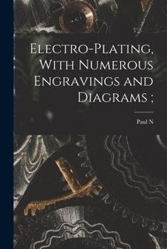 Paperback Electro-plating, With Numerous Engravings and Diagrams; Book