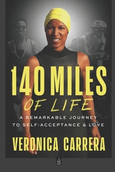 Paperback 140 Miles of Life: A Remarkable Journey to Self-Acceptance & Love Book