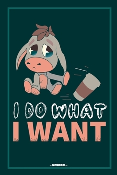 I DO WHAT I WANT: NOTEBOOK | DUAL RULED/BLANK 120 PAGES | FUNNY JOURNAL GIFT FOR NERVOUS KIDS