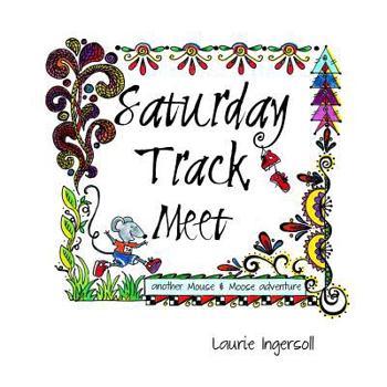 Saturday Track Meet - Book #6 of the Mouse and Moose Adventure