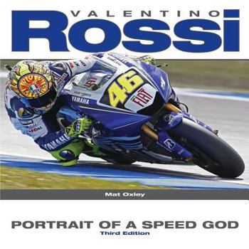 Hardcover Valentino Rossi: Portrait of a Speed God - Third Edition Book
