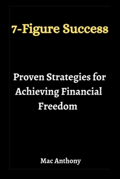 Paperback 7-Figure Success: Proven Strategies for Achieving Financial Freedom Book