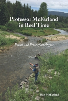 Paperback Professor McFarland in Reel Time: Poems and Prose of an Angler Book