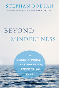 Paperback Beyond Mindfulness: The Direct Approach to Lasting Peace, Happiness, and Love Book