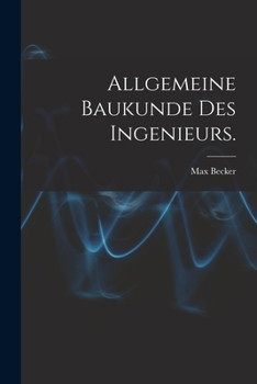 Allgemeine Baukunde Des Ingenieurs.