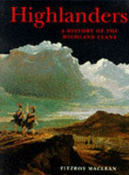 Highlanders: A History of the Highland Clans
