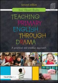 Paperback Teaching Primary English through Drama: A practical and creative Approach Book