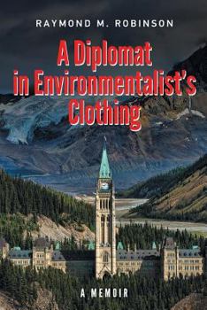 Paperback A Diplomat in Environmentalist's Clothing: A Memoir Book