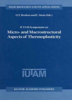 Paperback Iutam Symposium on Micro- And Macrostructural Aspects of Thermoplasticity: Proceedings of the Iutam Symposium Held in Bochum, Germany, 25-29 August 19 Book