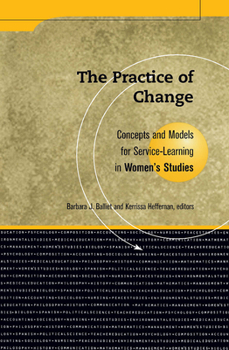 Practice Of Change: Concepts and Models for Service-Learning in Women's Studies (Service-Learning in the Disciplines Series)