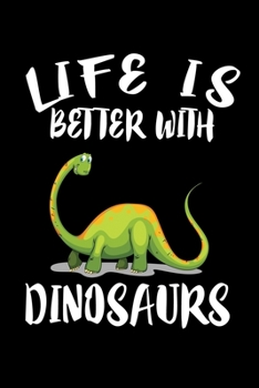 Paperback Life Is Better With Dinosaurs: Animal Nature Collection Book