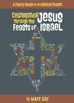 Paperback Celebrating Jesus Through the Feasts of Israel Book