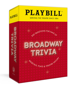 Game Playbill Broadway Trivia: 200 Questions for Fans of Musicals, Plays, and Theatre History Book