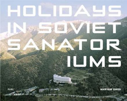 Hardcover Holidays in Soviet Sanatoriums Book