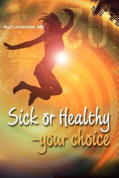 Paperback Sick or Healthy - Your Choice: A guide to your self-healing and self-development process Book