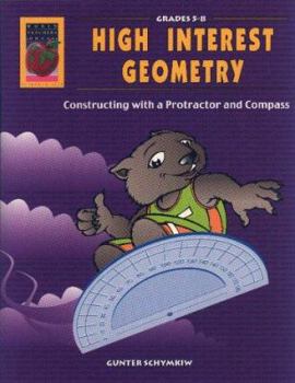 Paperback High Interest Geometry: Constructing with a Protractor and Compass, Grades 5-8 Book