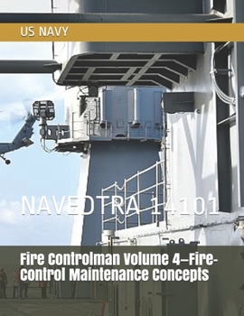 Paperback Fire Controlman Volume 4-Fire-Control Maintenance Concepts: Navedtra 14101 Book