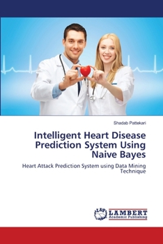 Paperback Intelligent Heart Disease Prediction System Using Naive Bayes Book