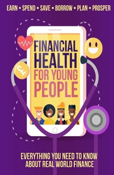 Paperback Financial Health for Young People: Everything You Need To Know About Real World Finance Book