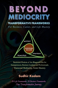 Paperback Beyond Mediocrity: Transformative Frameworks: for Business, Career, and Life Mastery Book