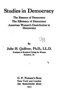 Paperback Studies in democracy, the essence of democracy, the efficiency of democracy, American women's contribution to democracy Book