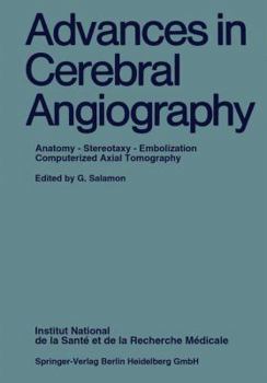 Paperback Advances in Cerebral Angiography: Anatomy - Stereotaxy - Embolization Computerized Axial Tomography Book