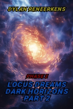 Paperback Locus Dreams: Dark Horizons - Phase 2, Part 2 Book