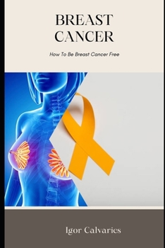Paperback Breast Cancer; How To Be Breast Cancer Free Book