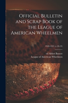 Official Bulletin and Scrap Book of the League of American Wheelmen; 1920-1921