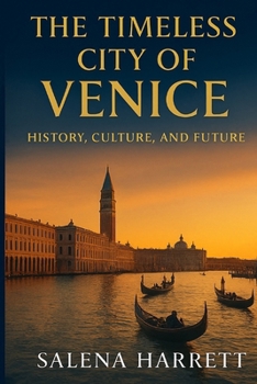 Paperback The Timeless City of Venice: History, Culture, and Future Book