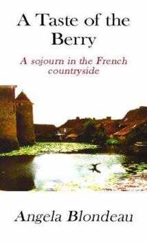 A Taste of the Berry: A Sojourn in the French Countryside
