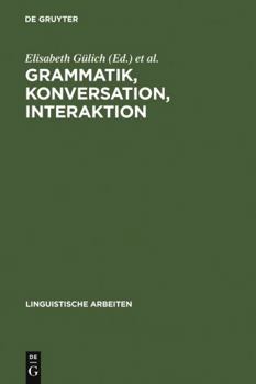 Hardcover Grammatik, Konversation, Interaktion: Beiträge Zum Romanistentag 1983 [German] Book